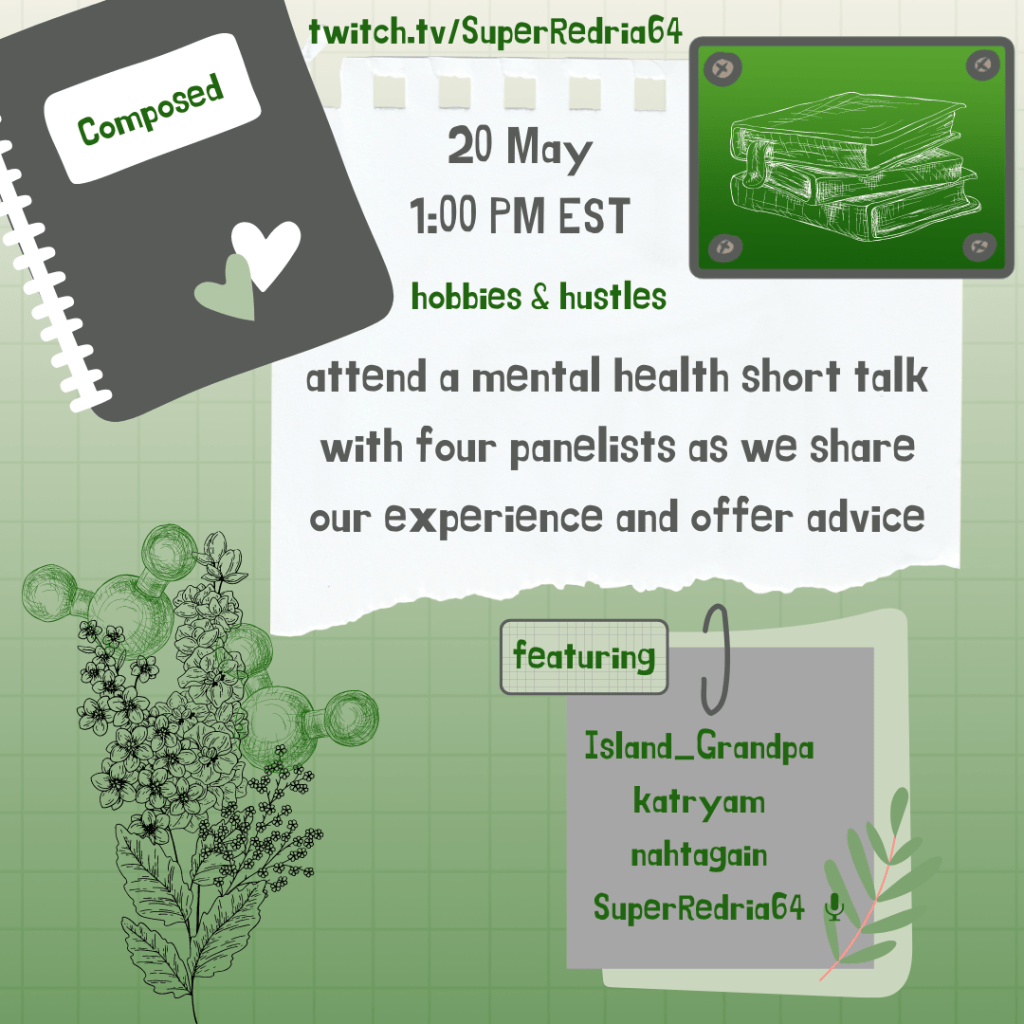 20 May
1pm EST
Hobbies and hustles

Attend a mental health short talk with four panelists as we share our experience and offer advice

twitch.tv/superredria64