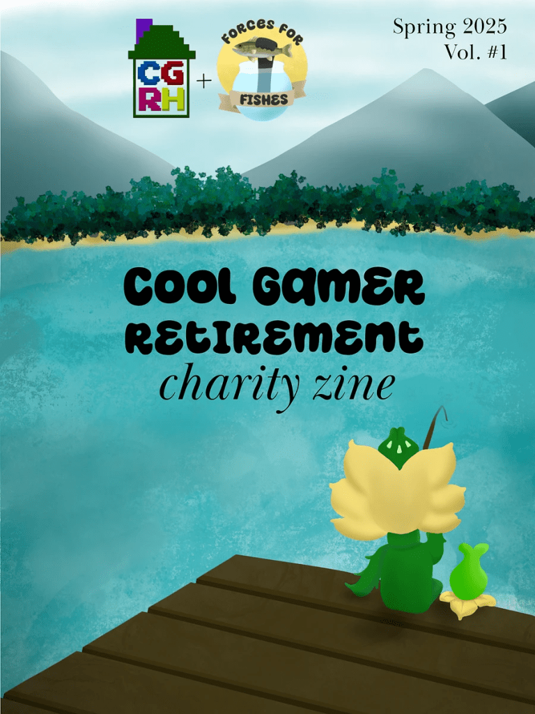 Cool gamer retirement Charity Zine

Spring 2025 Vol. #1