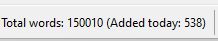 Screenshot of my total word count on the novel
Total words: 150,000 words! (Added today: 538)