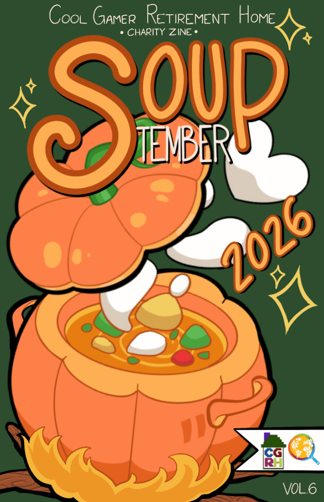 Cool Gamer Retirement Home Charity Zine! SOUPTEMBER 2026 Vol. 6